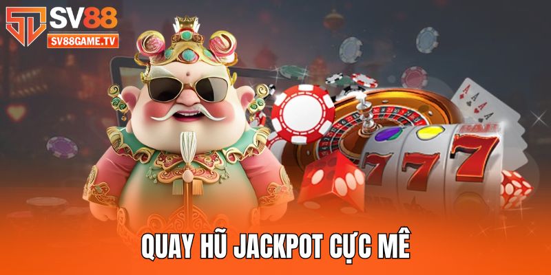 quay-hu-jackpot-cuc-me